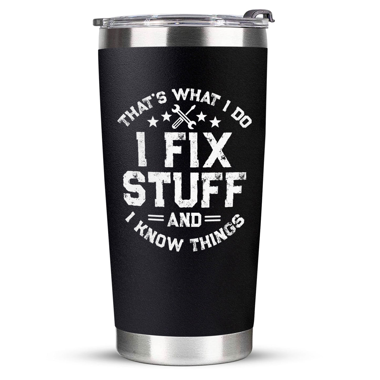 I Fix Stuff And I Know Things - Stainless Steel Tumbler